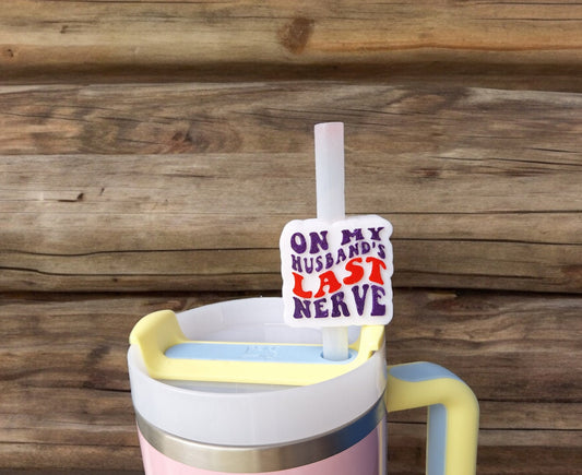 3D printed husband's last nerve straw buddy charm tumbler accessories / tumbler charm straw buddy / on husband's nerve straw topper charm